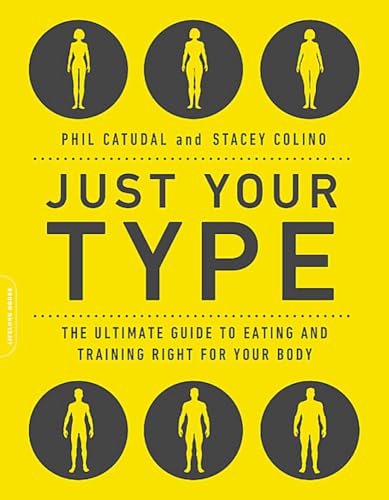Just Your Type: The Ultimate Guide to Eating and Training Right for Your Body Type von Da Capo Lifelong Books